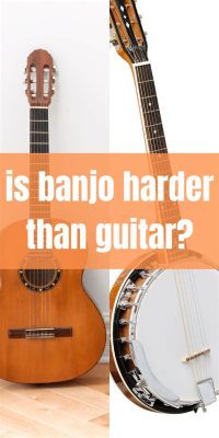 Is Banjo Harder Than Guitar: A Symphony of Strings and Strawberries