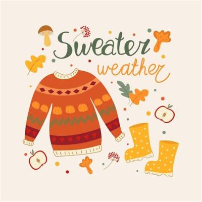 What is Sweater Weather About: A Cozy Exploration of Seasonal Sensations