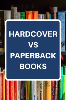 Why Are Hardcover Books More Expensive: A Journey Through the Pages of Publishing Economics